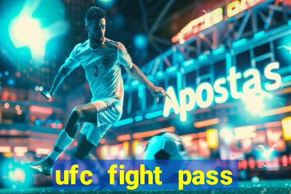 ufc fight pass onde assistir